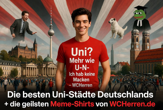 Die besten Uni Städte Deutschlands – Welche Uni bietet was & Meme Kleidung von WCHerren